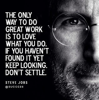 The only way to do great work is to love what you do
