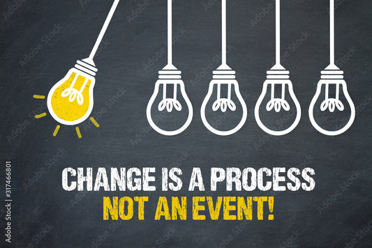 Change is a Process, Not an Event