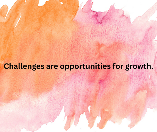 Challenges are opportunities for growth