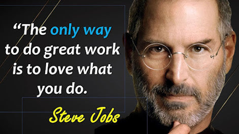 To do great work, you must love what you do