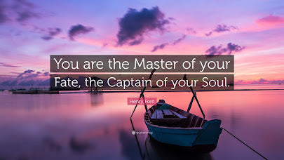 You hold the reins of your destiny and the helm of your soul because you possess the ability to govern your thoughts