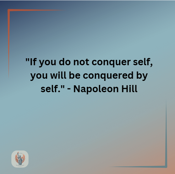 If You Do Not Conquer Self, You Will Be Conquered by Self