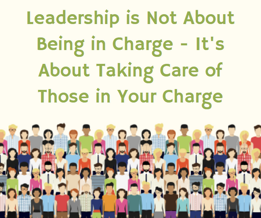 "Leadership is not about being in charge. It's about taking care of those in your charge."