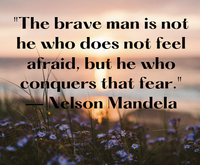 The brave man is not he who does not feel afraid, but he who conquers that fear