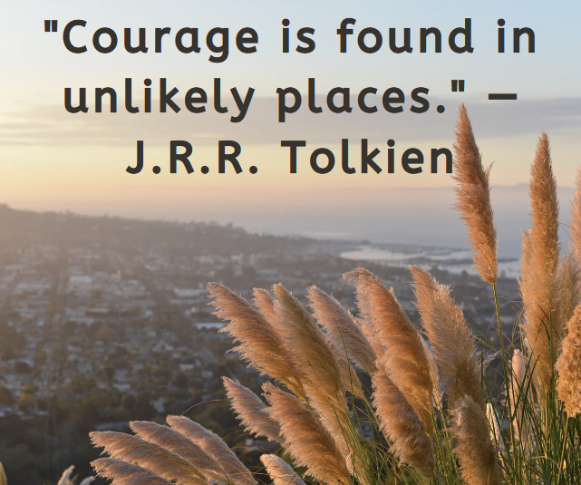 Courage is found in unlikely places