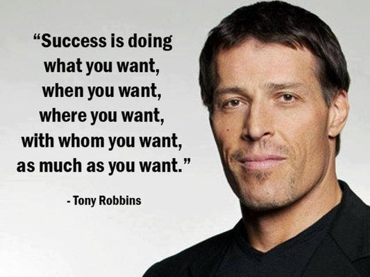 Success is doing what you want to do, when you want, where you want, with whom you want, as much as you want