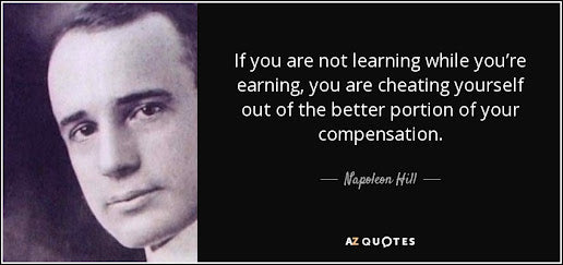 If you are not learning while you are earning, you are cheating